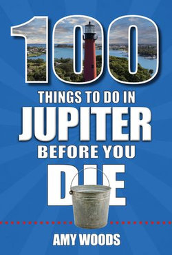 100 Things to Do in Jupiter Before You Die