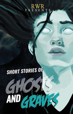 Short Stories of Ghosts and Graves