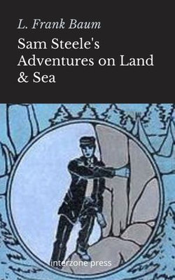 Sam Steele's Adventures on Land & Sea