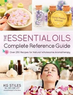 The Essential Oils: Complete Reference Guide