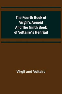 The Fourth Book of Virgil's Aeneid and the Ninth Book of Voltaire's Henriad