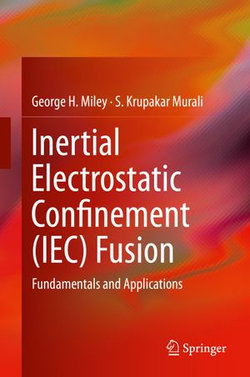 Inertial Electrostatic Confinement (IEC) Fusion