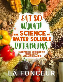 Eat So What! The Science of Water-Soluble Vitamins