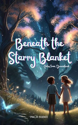 Beneath the Starry Blanket: Tales from Dreamland