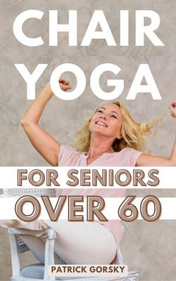 Chair Yoga For Seniors Over 60