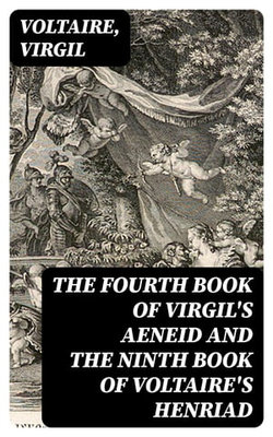 The Fourth Book of Virgil's Aeneid and the Ninth Book of Voltaire's Henriad