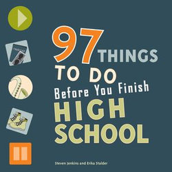 97 Things to Do Before You Finish High School