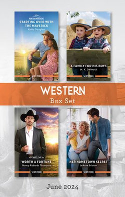 Western Box Set June 2024/Starting Over With The Maverick/A Family For His Boys/Worth A Fortune/Her Hometown Secret