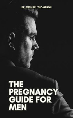 The Pregnancy Guide For Men