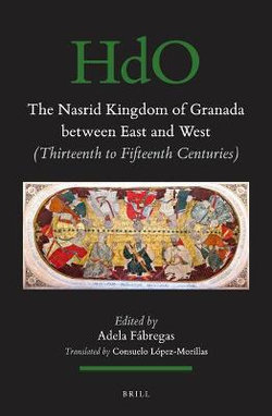 The Nasrid Kingdom of Granada Between East and West