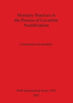 Mortuary Practices in the Process of Levantine Neolithisation