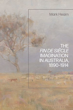 The Fin de Siècle Imagination in Australia, 1890-1914