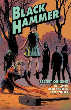 Black Hammer Volume 1: Secret Origins