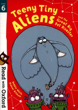 Read with Oxford: Stage 6: Teeny Tiny Aliens and the Great Big Pet Disaster