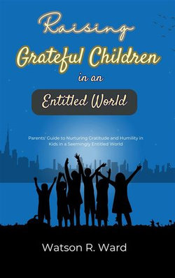 Raising Grateful Children in an Entitled World