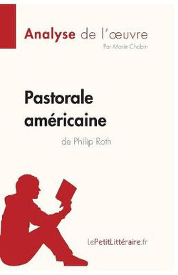 Pastorale americaine de Philip Roth (Analyse de l'oeuvre)