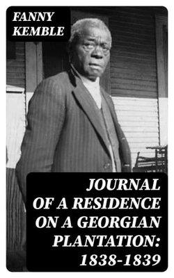 Journal of a Residence on a Georgian Plantation: 1838-1839