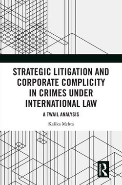 Strategic Litigation and Corporate Complicity in Crimes Under International Law