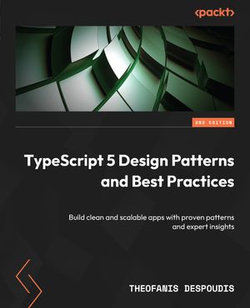 TypeScript 5 Design Patterns and Best Practices