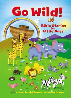 Go Wild! Bible Stories for Little Ones