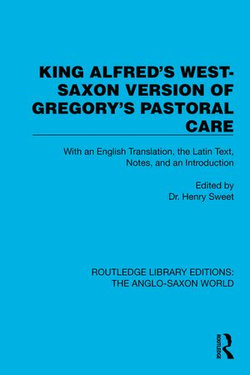 King Alfred's West-Saxon Version of Gregory's Pastoral Care