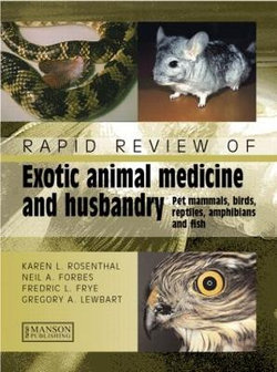 Rapid Review of Exotic Animal Medicine and Husbandry