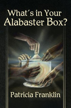 What's in Your Alabaster Box?