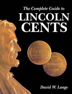 The Complete Guide to Lincoln Cents