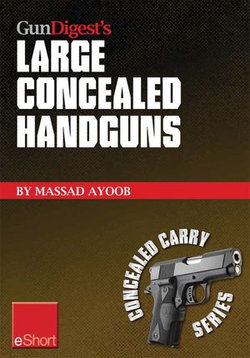 Gun Digest’s Large Concealed Handguns eShort