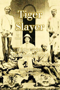 Tiger Slayer by Order (Digby Davies, late Bombay Police)