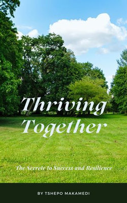 Thriving Together: The Secrete to Success and Resilience