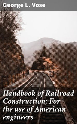 Handbook of Railroad Construction; For the use of American engineers