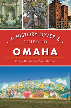 A History Lover's Guide to Omaha