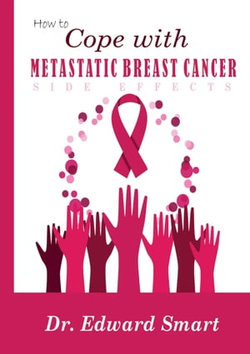 HOW TO COPE WITH METASTATIC BREAST CANCER TREATMENT SIDE EFFECTS