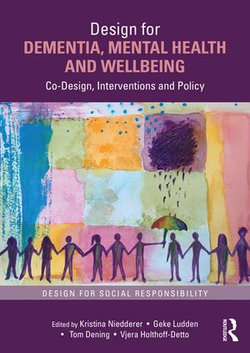 Design for Dementia, Mental Health and Wellbeing