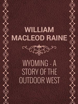 Wyoming: A Story of the Outdoor West