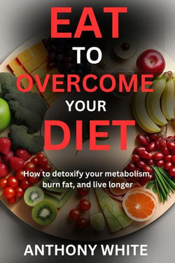 Eat to Overcome Your Diet