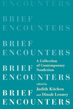 Brief Encounters: A Collection of Contemporary Nonfiction