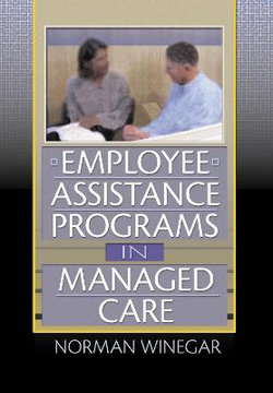 Employee Assistance Programs in Managed Care