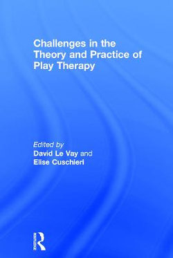 Challenges in the Theory and Practice of Play Therapy