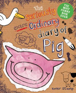 The Seriously Extraordinary Diary of Pig