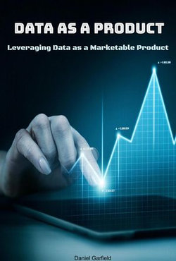 Data as a Product: Leveraging Data as a Marketable Product