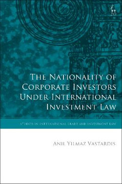 The Nationality of Corporate Investors under International Investment Law