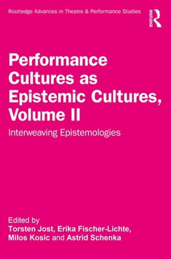 Performance Cultures as Epistemic Cultures, Volume II