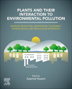 Plants and Their Interaction to Environmental Pollution