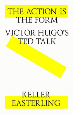 The action is the form. Victor's Hugo's TED talk.