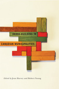 Image-building in Canadian Municipalities: Volume 4