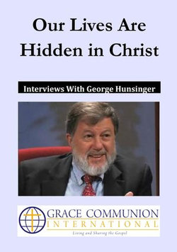 Our Lives Are Hidden in Christ: Interviews With George Hunsinger