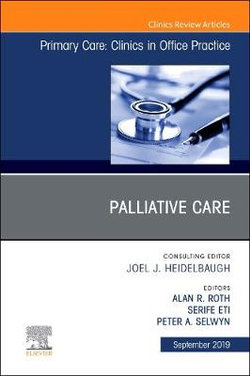 Palliative Care, An Issue of Primary Care: Clinics in Office Practice: Volume 46-3