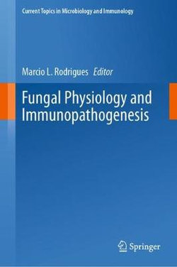 Fungal Physiology and Immunopathogenesis